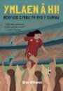 Ymlaen a hi! - Menywod Cymru ym Myd y Campau