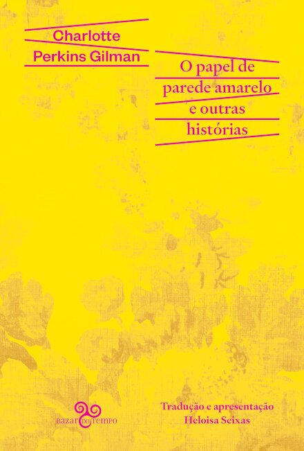 O Papel De Parede Amarelo E Outras Histórias