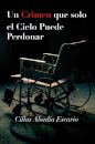 Un Crimen que solo el Cielo Puede Perdonar