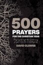 500 Prayers For The Christian Year