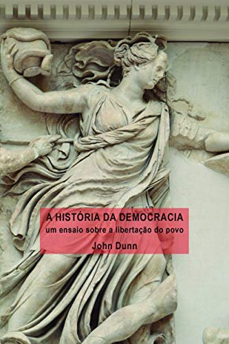 A História Da Democracia: Ensaio Sobre A Libertação Do Povo
