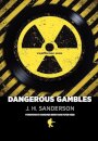 Dangerous Gambles