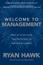 Welcome to Management: How to Grow From Top Performer to Excellent Leader