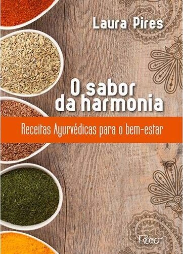 O Sabor Da Harmonia: Receitas Ayurvédicas Para O Bem-Estar