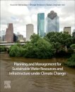 Planning and Management for Sustainable Water Resources and Infrastructure under Climate Change