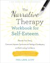 The Narrative Therapy Workbook for Self-Esteem