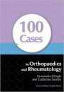 100 Cases in Orthopaedics and Rheumatology