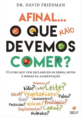 Afinal O Que Raio Devemos Comer?
