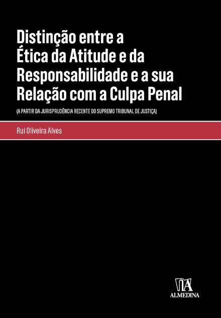 Distinção Entre A Ética Da Atitude E Da Responsabilidade E A Sua Relação Com A Culpa Penal