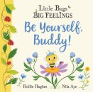 Little Bugs Big Feelings: Be Yourself Buddy