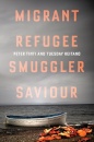 Migrant, Refugee, Smuggler, Saviour