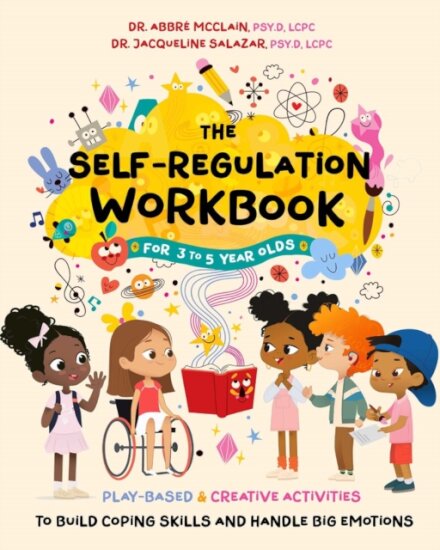 The Self-Regulation Workbook for 3 to 5 Year Olds