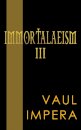 Immortalaeism III