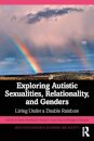 Exploring Autistic Sexualities, Relationality, and Genders