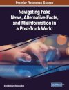 Navigating Fake News, Alternative Facts, and Misinformation in a Post-Truth World