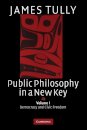 Public Philosophy in a New Key: Volume 1, Democracy and Civic Freedom