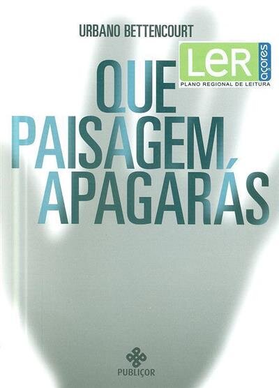 Que Paisagem Apagarás?