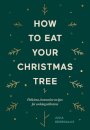 How to Eat Your Christmas Tree