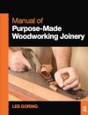 Manual of Purpose-Made Woodworking Joinery