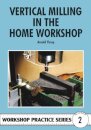 Vertical Milling in the Home Workshop