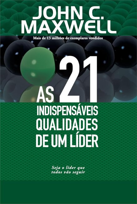 As 21 Indispensáveis Qualidades De Um Líder