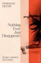Nothing Ever Just Disappears