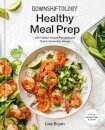 Downshiftology Healthy Meal Prep