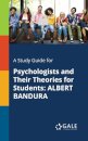 A Study Guide for Psychologists and Their Theories for Students