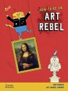 How to be an Art Rebel