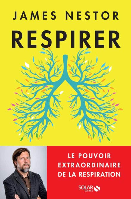 Respirer - Le pouvoir extraordinaire de la respiration