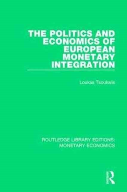 The Politics and Economics of European Monetary Integration
