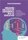 Breaking the Cycle of Dependency in K-12 Education: Using Cognitive Science to Guide Instruction