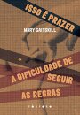 A Isso É Prazer + Dificuldade De Seguir As Regras
