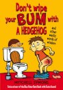 Don't Wipe Your Bum with a Hedgehog