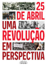 25 De Abril Uma Revolução Em Perspectiva