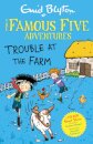 Trouble At The Farm (Famous Five Colour Short 18)
