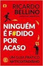 Ninguém É F#Dido Por Acaso: Um Guia Prático Anticoitadismo