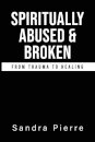 Spiritually Abused and Broken