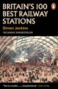 Britain'S 100 Best Railway Stations