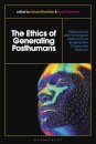 The Ethics of Generating Posthumans
