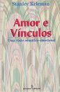 Amor E Vínculos: Uma Visão Somático-Emocional