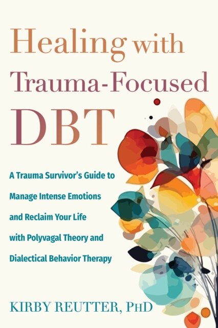 Healing with Trauma-Focused DBT