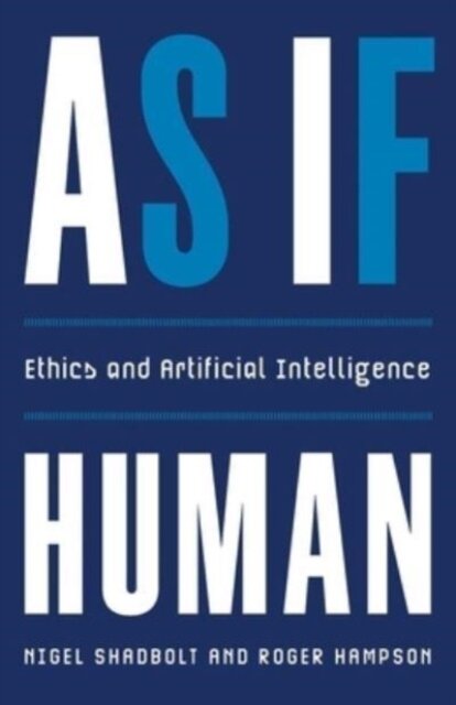 As If Human: Ethics And Artificial Intelligence