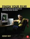 Finish Your Film! Tips and Tricks for Making an Animated Short in Maya
