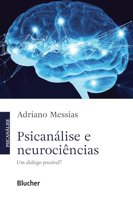 Psicanálise E Neurociências: Um Diálogo Possível?