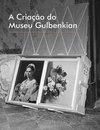 A Criação do Museu Gulbenkian