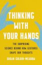 Thinking with Your Hands