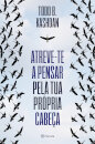 Atreve-Te A Pensar Pela Tua Própria Cabeça