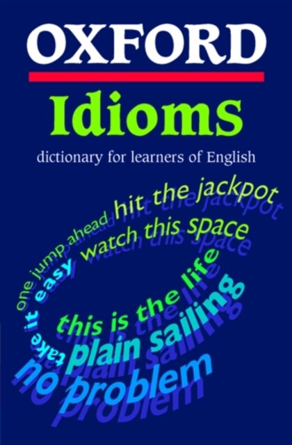 Oxford Idioms Dictionary for Learners of English
