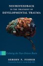 Neurofeedback in the Treatment of Developmental Trauma